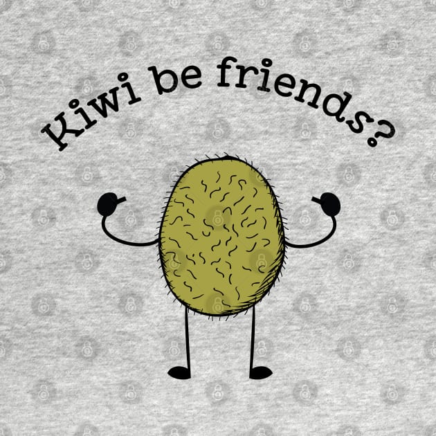 Kiwi be Friends funny fruit pun T-shirt by atomguy